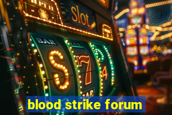 blood strike forum